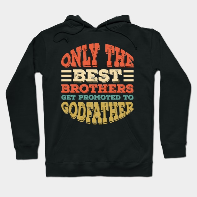 Only The Best Dads Get Promoted To Godfather Father's Gift Hoodie by Alennomacomicart